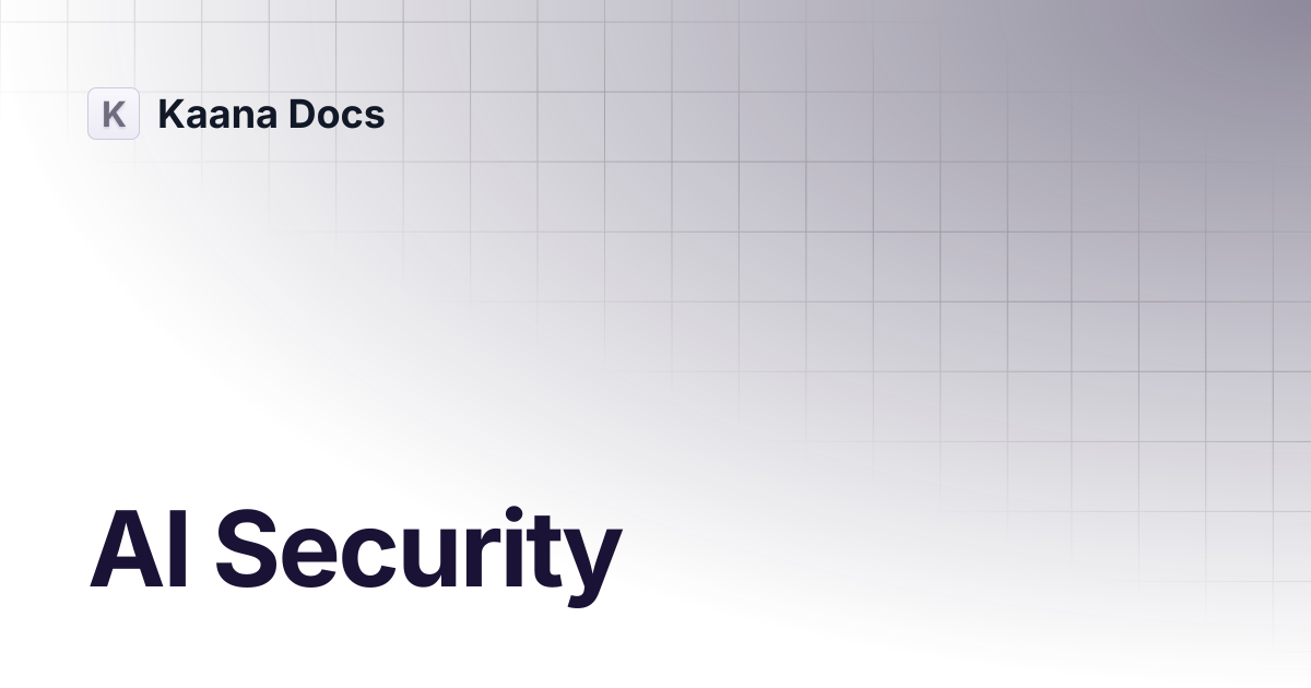AI Security | AI & Integrations | Kaana Docs