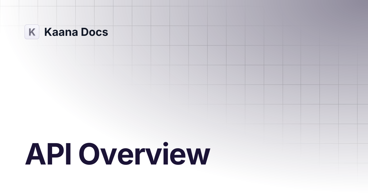 API Overview | Developers | Kaana Docs