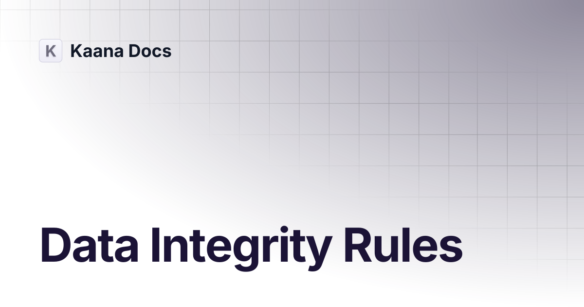 Data Integrity Rules | Guides | Kaana Docs