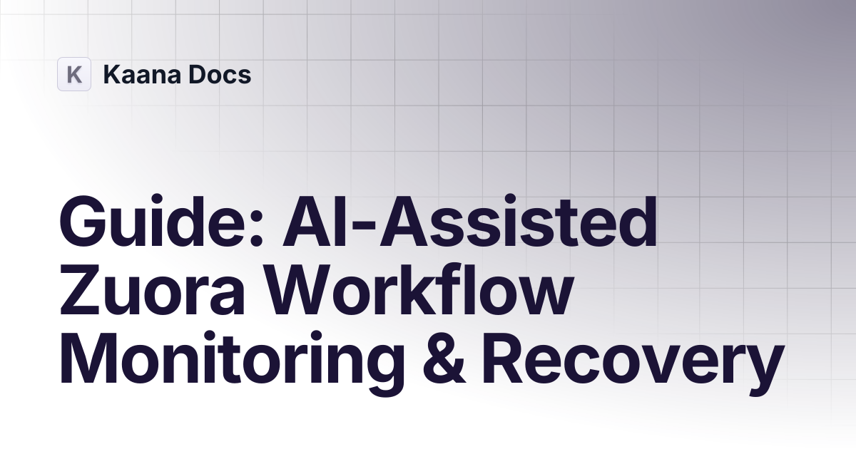 Guide: AI-Assisted Zuora Workflow Monitoring & Recovery | Guides ...